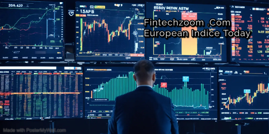 Fintechzoom .Com European Indices Today