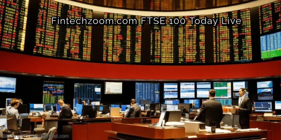 Fintechzoom.com FTSE 100 Today Live