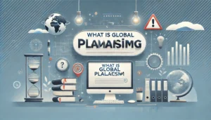 What is Global Plagiarism Dangers & Simple Solutions!